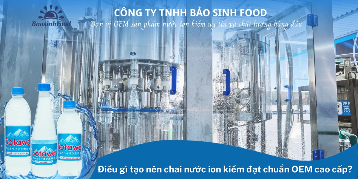 Điều gì tạo nên chai nước ion kiềm đạt chuẩn OEM cao cấp?